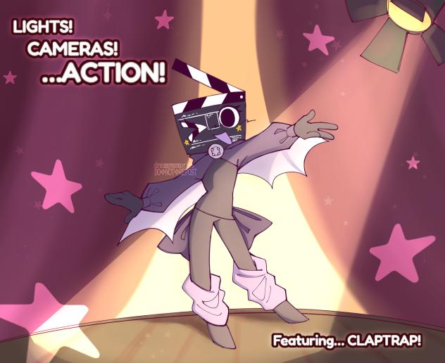 Lights! Cameras! …Action! Ft… CLAPTRAP!