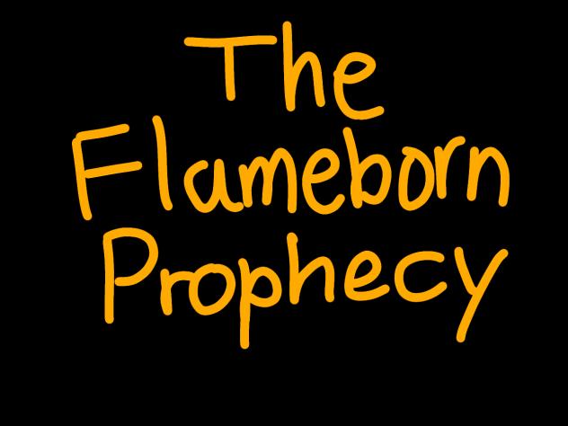 {2} (WIP) AU The Flameborn Prophecy