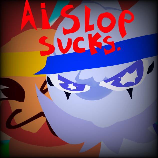 Ai slop Suckzz!!!!!