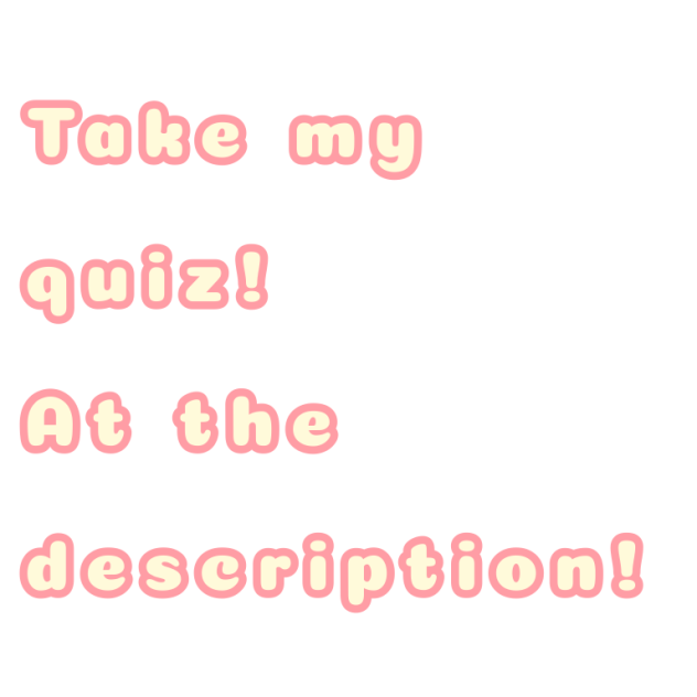 Take my quiz read the description pls