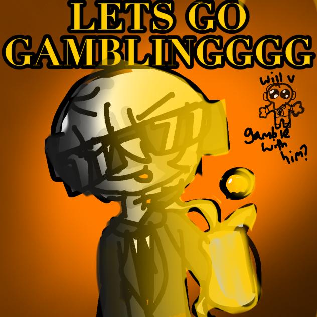 Gambling….is LIFE!