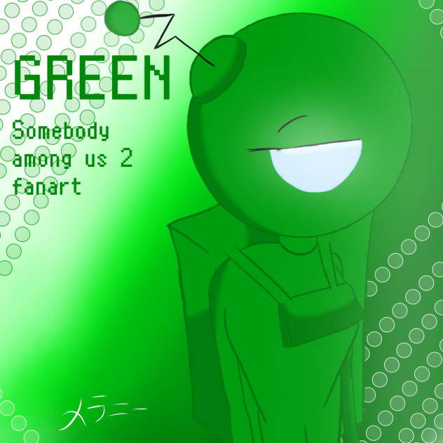 Somebody among us 2 fanart - green