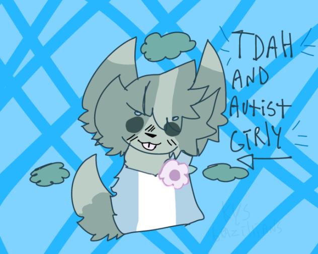 Meh✨✨ (Tdah Autism girly ='3)
