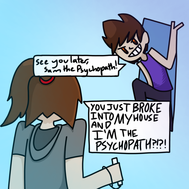 See you later, Sam the Psychopath!