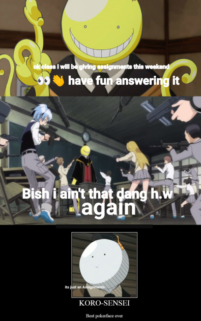 My mind when our teacher is giving H.W