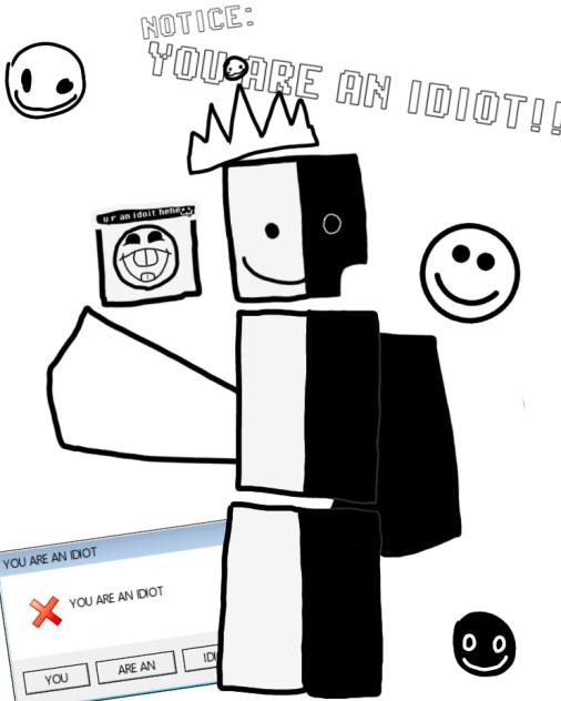 YOU ARE AN IDIOT!!