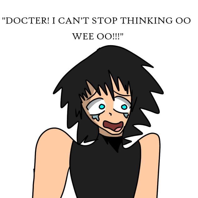 I CAN'T STOP THINKING OO WEE OO!!