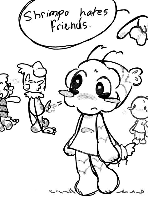 332 ; Shrimpo hates friends.