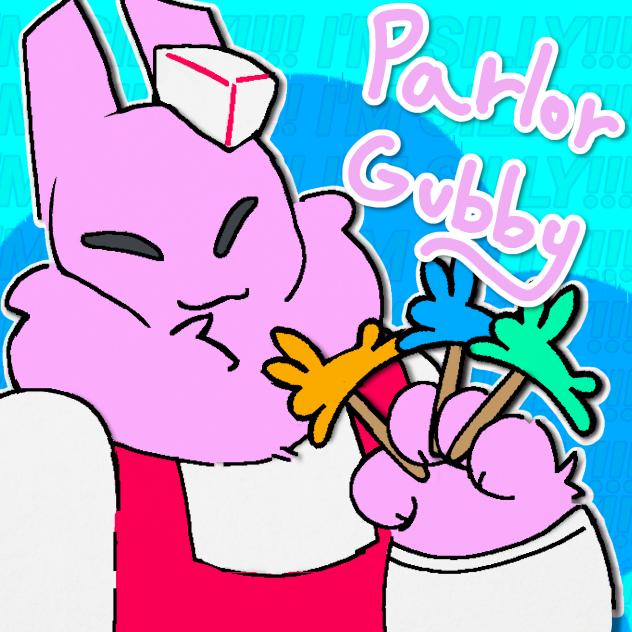 Parlor Gubby!! =3