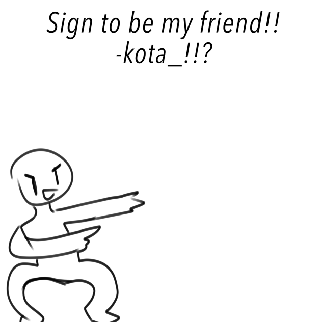 Sign to be my friend