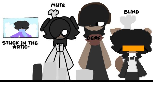 Blind deaf mute and Stuck in the artic-
