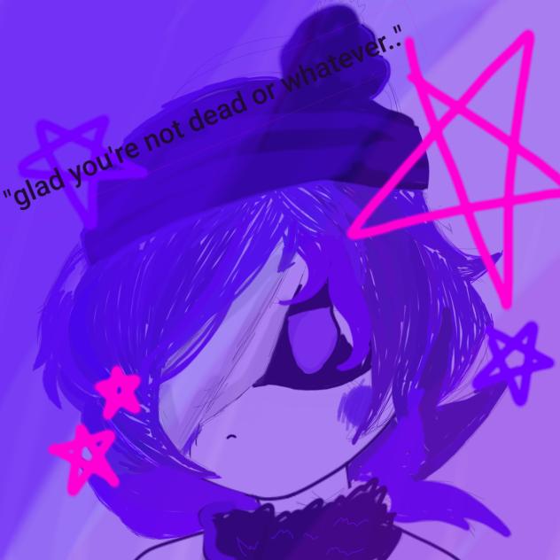💜💅glad youre not dead or whatever💅💜