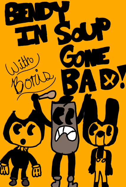 Bendy In Soup Gone Bad with Boris