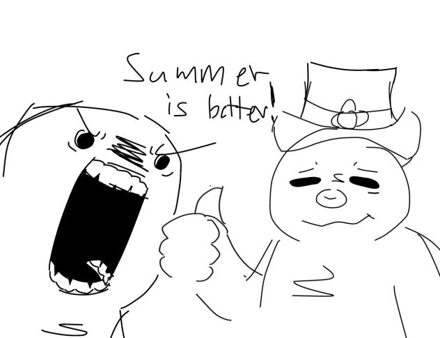 Summer is better