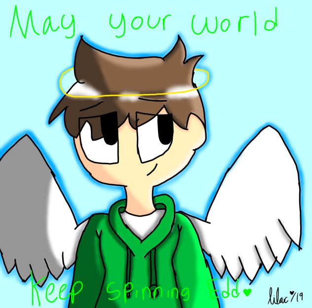 May your world keep spinning Edd