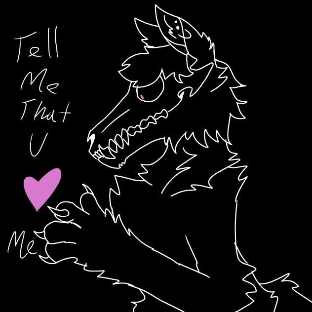 tell me that u love me