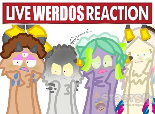 LIVE WERDOS REACTION