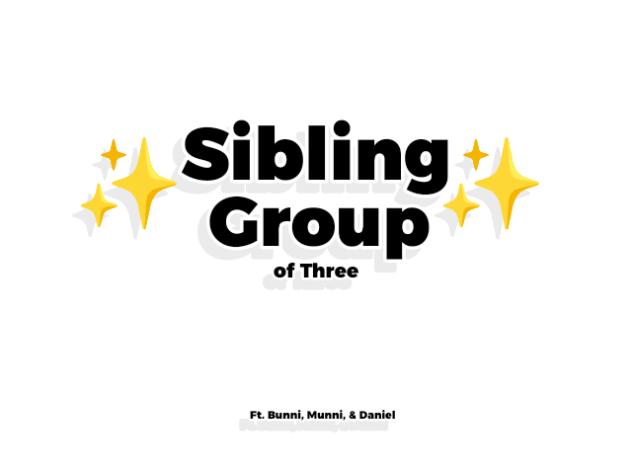 Sibling Trio Ft. Bunni, Munni, & Daniel