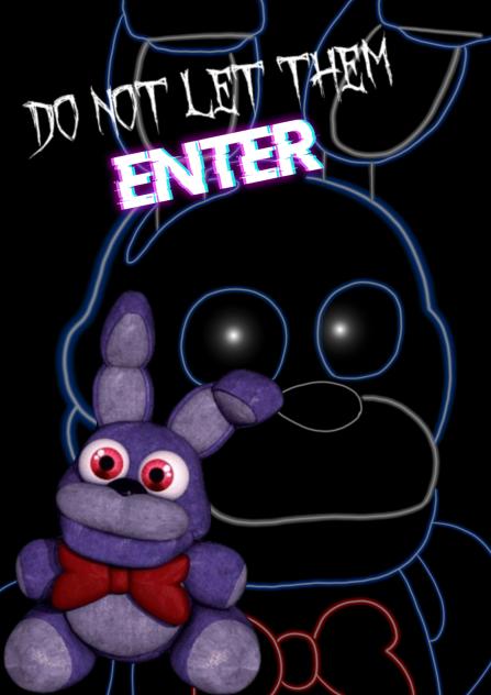 DO NOT LET THEM ENTER bonnie