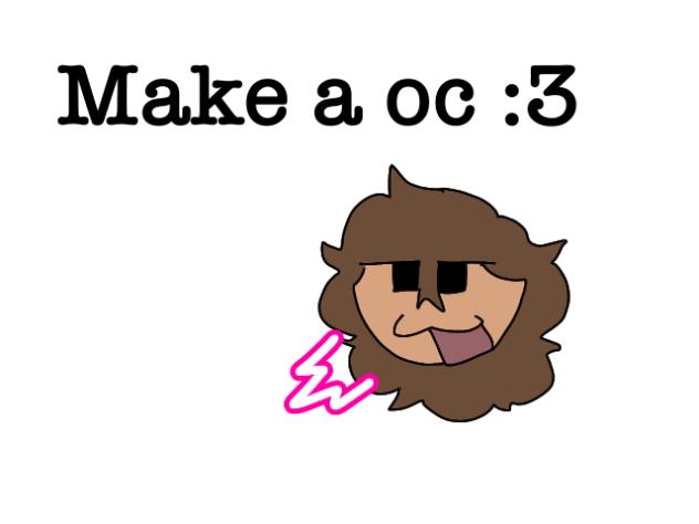 Make an Oc!!!