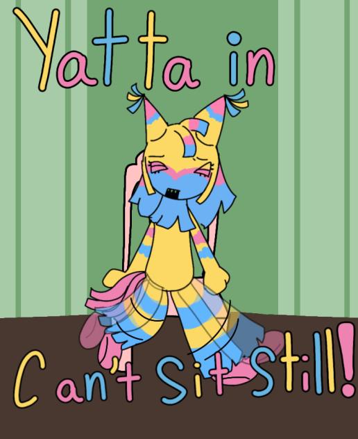 Yatta in Can't Sit Still!