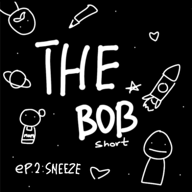 THE BOB EP 2.SNEEZE