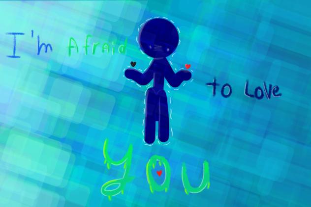 Im Afraid To Love You