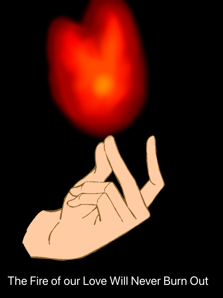 The Fire of our Love Will Never Burn Out - ibisPaint