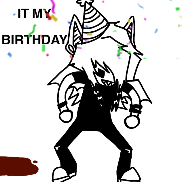 ITS MY BIRTHDAYYY