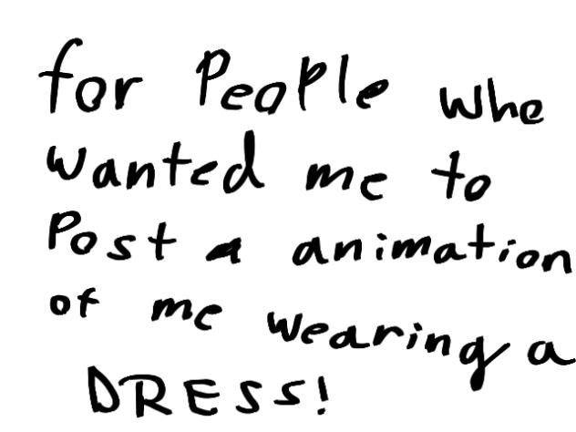 ME WEARING A DRESS!