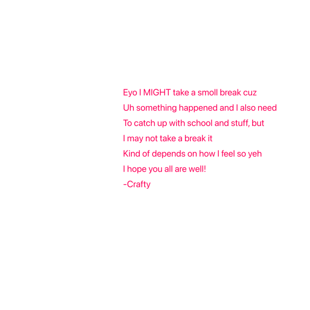 Maybe taking a break idk