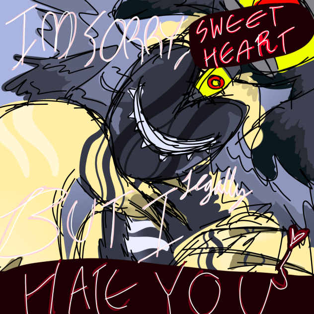 But I legally HATE YOU