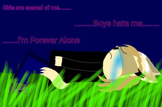 I'm Forever Alone IRL