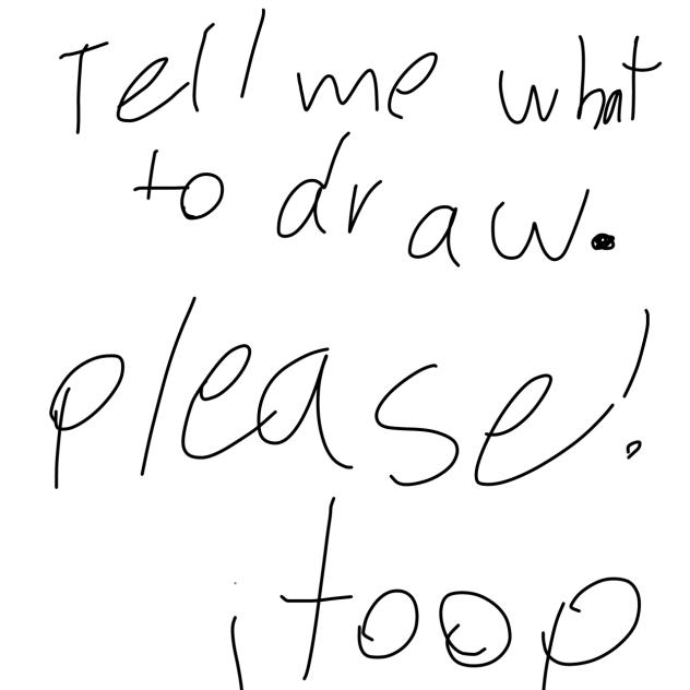 Tell me what to draw 🥺🥺🥺🥺🥺