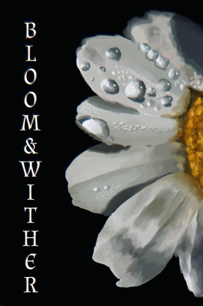 bloom and wither