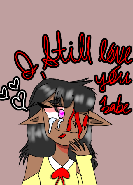 i still L.O.V.E you babe