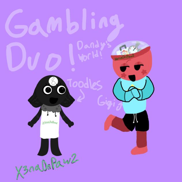 Gambling Duo Dandy's World!