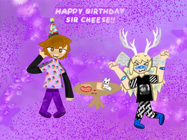 happy birthday sir cheese