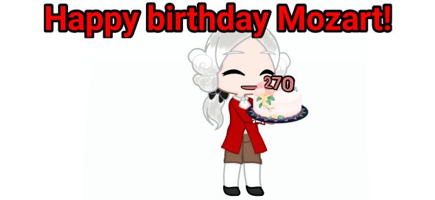 Happy 270th birthday Mozart!