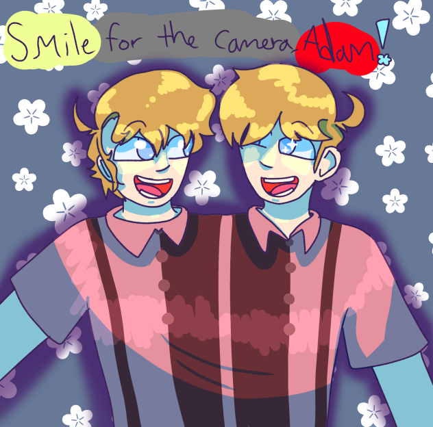 Smile for the camera,Adam!