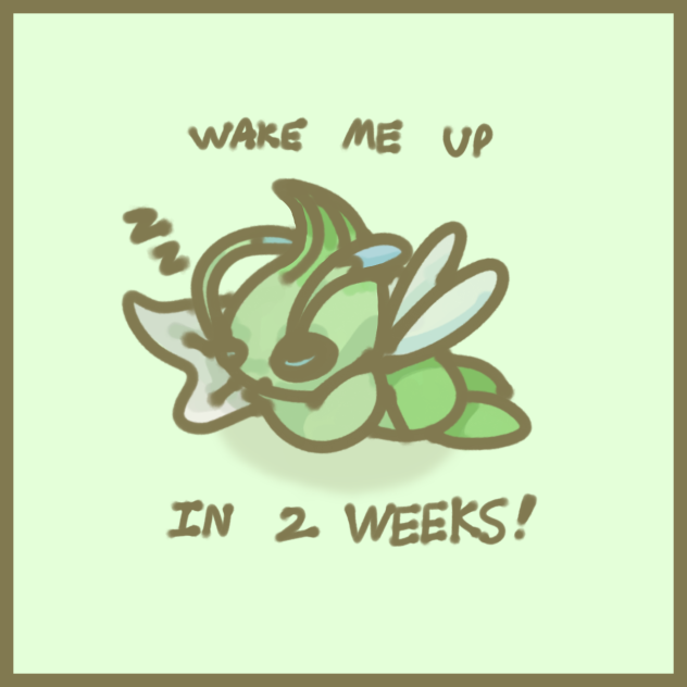 Wake me up in 2 weeks!
