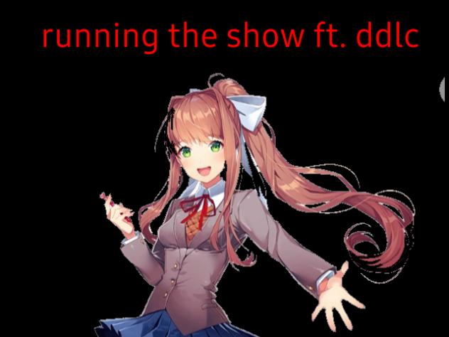 running the show ft. ddlc