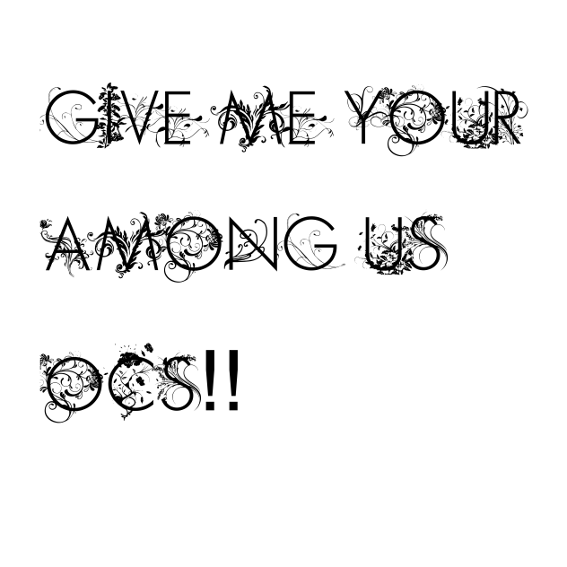 Gimme your among us OCs!!