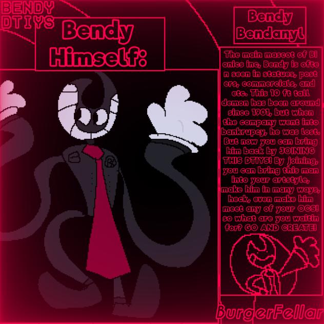 Bendy Bendanyl DTIYS!