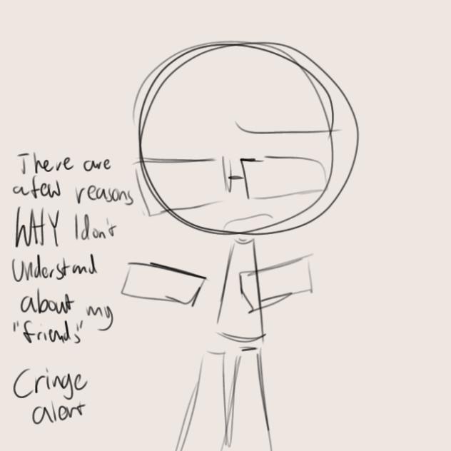 CRINGE STUFF ABT MY IRL FRIENDS