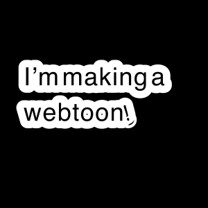 I’m making a webtoon!