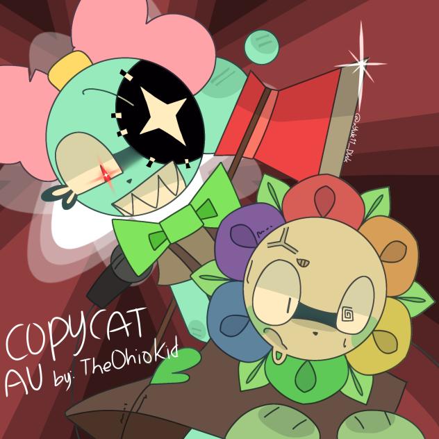COPYCAT AU by- That_OhioKid