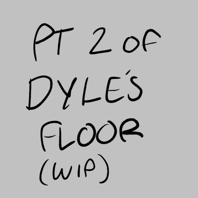 Dyle's Floor [Oc Collab PT 2 - WIP 2]