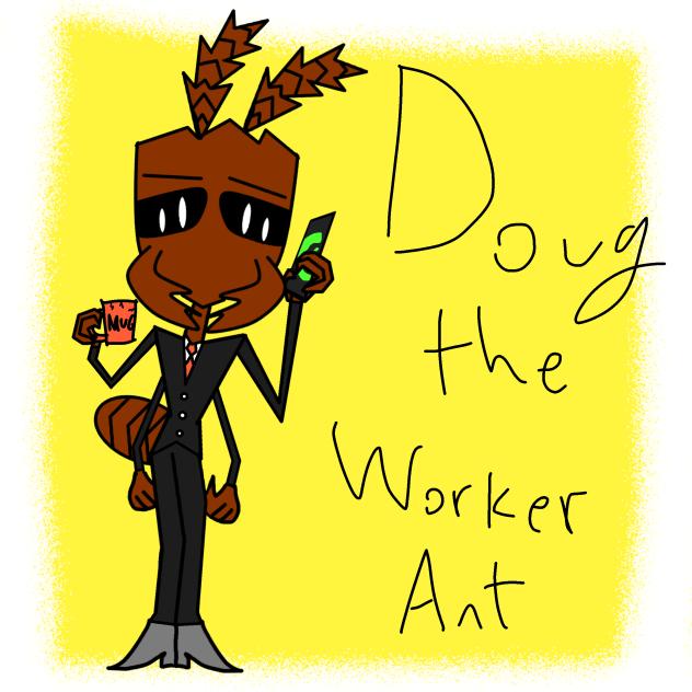 Doug the Worker Ant
