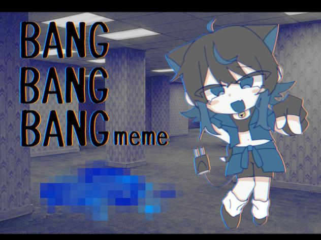 BANG BANG BANG meme